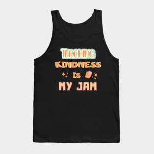 Teaching Kindness Is My JAM Tank Top